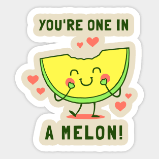 You're One in A Melon Sticker